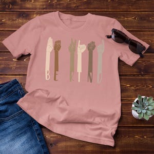 Comfort Colors®, Kindness Shirt, Be Kind Sign Language Shirt,Be Kind Hands,Be Kind Shirt, Teacher Shirt, Anti-Racism Shirt,Sign Language Tee