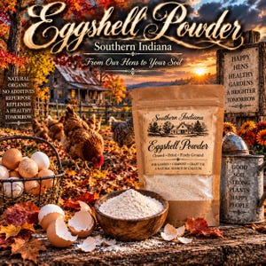 May include: A brown paper pouch labeled Southern Indiana Eggshell Powder, Cleaned, Dried, Finely Ground, A Natural Source of Calcium, next to a wooden bowl of powder, a wire basket of eggs, and a metal container on a rustic wooden surface.