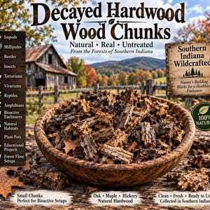 May include: A wooden bowl filled with brown, textured, decayed hardwood wood chunks. The text reads Decayed Hardwood Wood Chunks, Southern Indiana Wildcrafted, and lists uses like Isopods, Millipedes, Beetles, Insects, Terrariums, Vivariums, Reptiles, Amphibians, Bioactive Enclosures, Natural Habitats, Plant Pots, Educational Projects, and Forest Floor Setups.