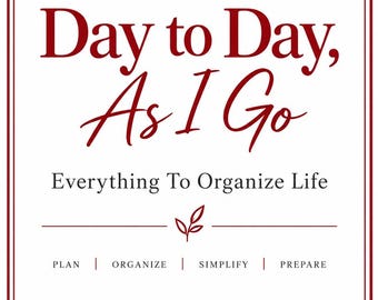Day to Day, As I Go - Everything to Organize Life Planner