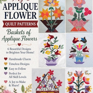 以下が含まれることがあります： My 6 Applique Flower Quilt Patterns Baskets of Applique Flowersというタイトルの6つのキルトパターンのコレクション。画像には、さまざまなカラフルな布の形と複雑なデザインを特徴とする、バスケットに入った6つの異なるフラワーアレンジメントが表示されています。
