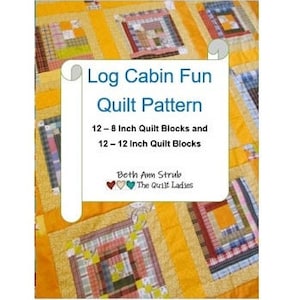 Log Cabin Fun Quilt Pattern Book with 12 Quilt Patterns -  A PDF Download Quilt Pattern