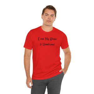 My Brain is Handsome  - Black Print - Unisex Jersey Short Sleeve Tee