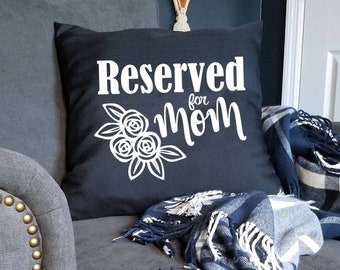 Reserved for Mom Pillow Cover 18 X 18