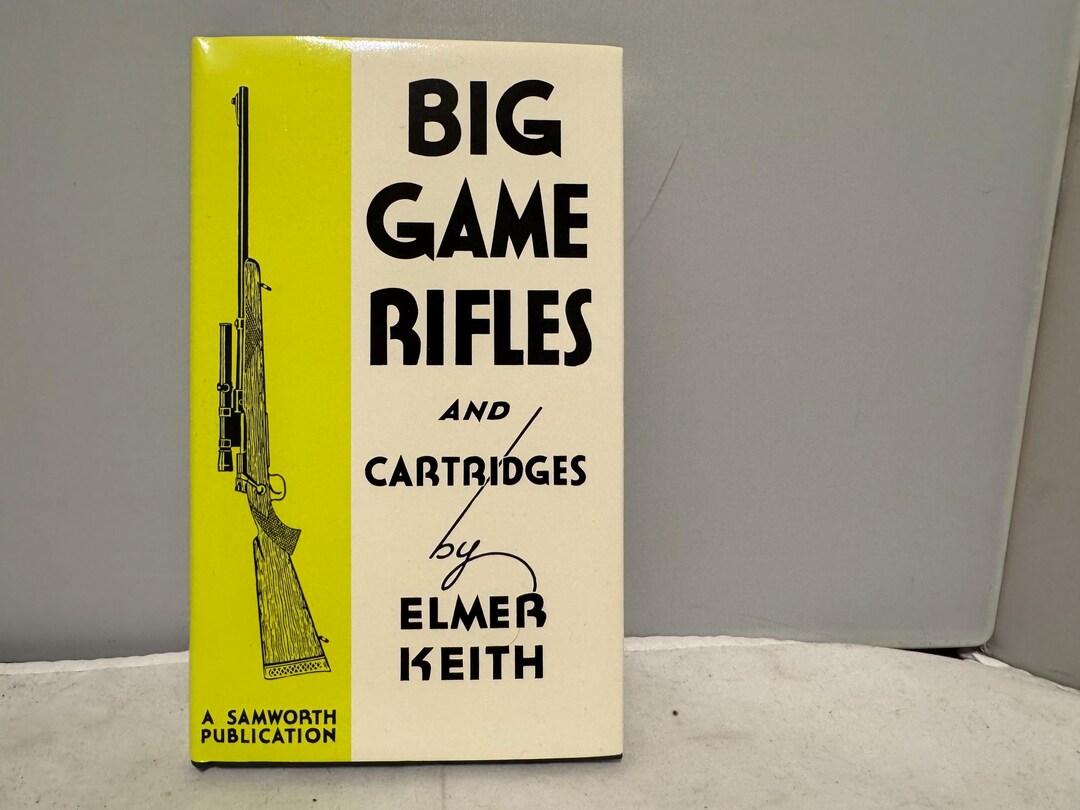 Big Game Rifles and Cartridges by Elmer Keith - Reprint - Etsy