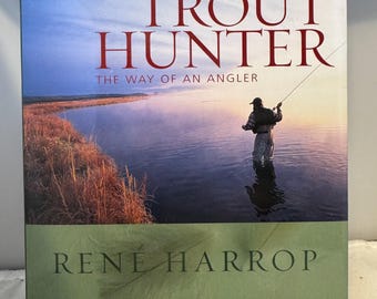 Trout Hunter: the Way of an Angler - Rene Harrop - Hardcover