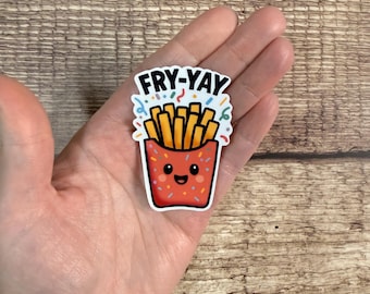 Funny Food Pun Waterproof Sticker: Fry Yay Vinyl Decal French Fry Gift