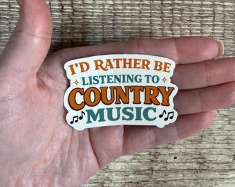 Cute Waterproof Sticker - "I Rather Be Listening To Country Music" | Western Cowgirl Vinyl Decal