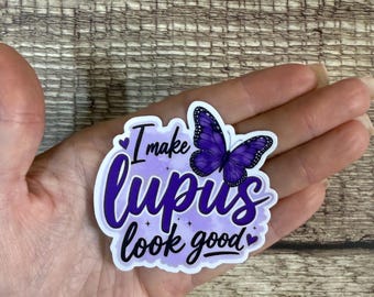 I Make Lupus Look Good Sticker or Magnet, Lupus Awareness Butterfly Vinyl Decal, Purple Warrior Gift for Chronic Illness