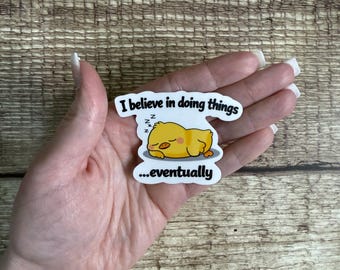 Funny Procrastination Waterproof Sticker "I Believe In Doing Things Eventually" Vinyl Decal Gift