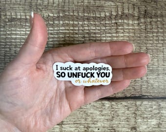 Funny Apology Waterproof Sticker - "Unfuck You or Whatever" - Sassy Laptop Vinyl Decal