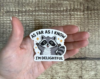 Funny Waterproof Sticker "As Far As I Know I'm Delightful" - Raccoon Vinyl Decal