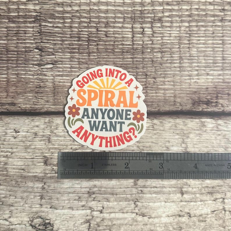 Funny Anxiety Sticker, “Going Into a Spiral Anyone Want Anything?”, Overthinker Gift, Mental Health Humor, Vinyl Decal, Waterproof image 2