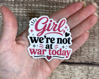 Girl We're Not at War Today Sticker, Funny Mental Health Vinyl Decal, Self Love Reminder Gift for Laptop or Water Bottle