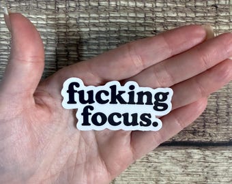 Fucking Focus Waterproof Sticker, Funny Productivity Vinyl Decal, Sarcastic Work Humor Gift for Laptop or Water Bottle