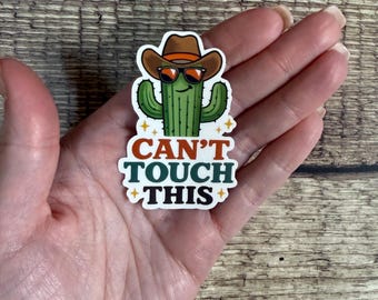 Country Western Waterproof Sticker - "Can't Touch This" - Funny Cowboy Cactus Vinyl Decal