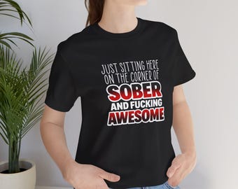 Sober and Fucking Awesome T-Shirt | Funny Recovery Tee