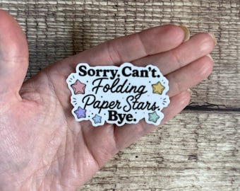Sorry Can't Folding Paper Stars Bye Sticker, Cute Origami Hobby Vinyl Decal, Funny Crafter Gift for Laptop or Journal