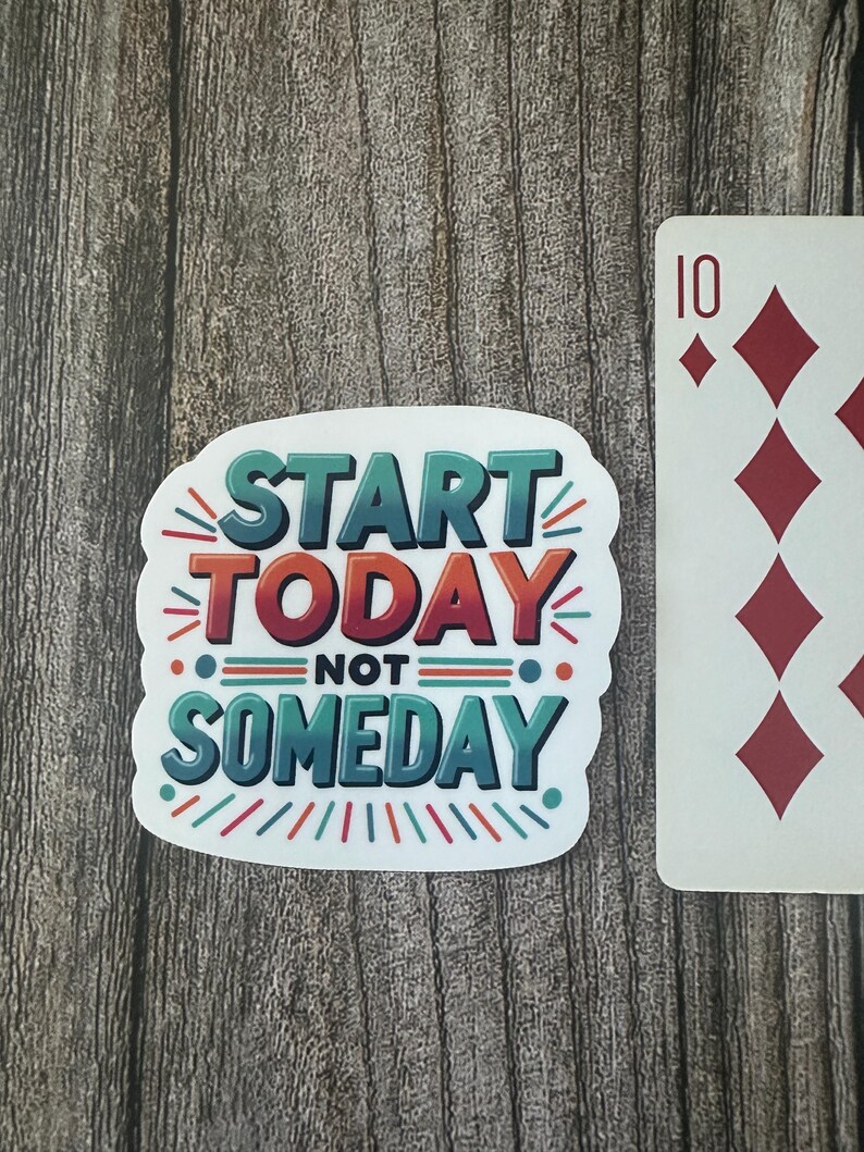 Motivational Quote Vinyl Sticker - "start Today Not Someday ...