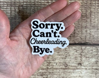 Sorry Can't Cheerleading Bye Sticker, Funny Cheer Mom Gift, Cheerleader Vinyl Decal for Laptop or Water Bottle