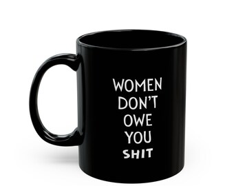 Feminist Black Coffee Mug, Empowering Women Quote