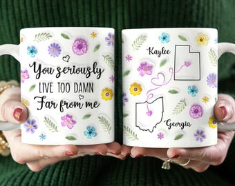 You Seriously Live Too Damn Far From Me 3D Inflated Effect Mug, Long Distance Friend Mug, Custom State To State Mug, Long Distance Love Gift