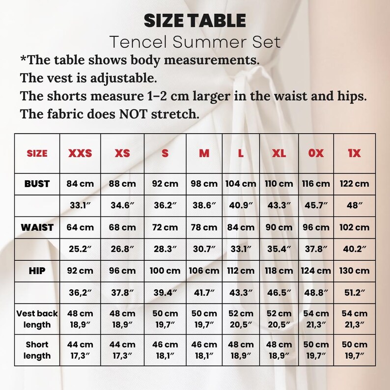 May include: A size chart for a Tencel Summer Set, displaying body measurements in both centimeters and inches. The chart includes bust, waist, hip, vest back length, and short length measurements for sizes XXS to 1X. The vest is adjustable, and the shorts are 1-2 cm larger in the waist and hips.