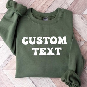 Custom Text Sweatshirt, Custom Shirt for Women and for Men, Personalized Custom Sweatshirt, Business Logo Sweatshirt, Design Your Sweatshirt
