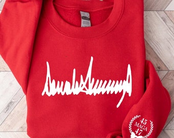 Donald Trump Signature Sweatshirt: MAGA 45 47, American Flag