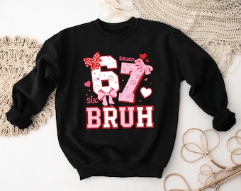 Sudadera con meme "Bruh 67 Six Seven": divertida sudadera de cuello redondo para San Valentín para mujer, chiste viral en internet