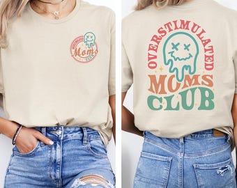 Overstimulated Moms Club Shirt, Moms Club Shirt, Trendy Mothers Day Shirt, Gift For Mama, Mama T-Shirt, Funny Mom Shirt
