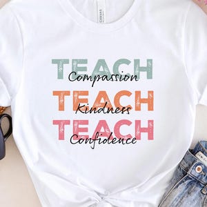 Compassion Kindness Teach T-Shirt: Teacher Appreciation Back To School