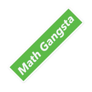 May include: A rectangular sticker with a green background and white border. The text "Math Gangsta" is printed in white, bold letters across the center of the sticker.
