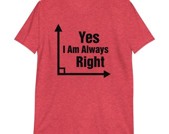 Camiseta unisex de manga corta "Siempre tengo la razón"