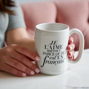 French Coffee Mug, &quot;I Love This Mostly Because It&#39;s in French&quot;
