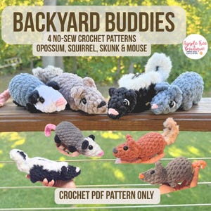 May include: Four crochet plushies including an opossum, squirrel, skunk, and mouse. The text reads BACKYARD BUDDIES 4 NO-SEW CROCHET PATTERNS OPOSSUM, SQUIRREL, SKUNK & MOUSE and CROCHET PDF PATTERN ONLY. The plushies are made of soft, textured yarn.