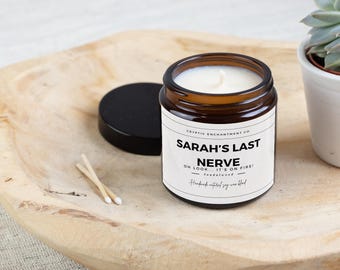 Last Nerve Candle, Funny Candle, Personalized Candle Gift, Gift for Her, Last Nerve Gift, Mom Gift, BFF Gift, Funny Gift,Custom Name Candle