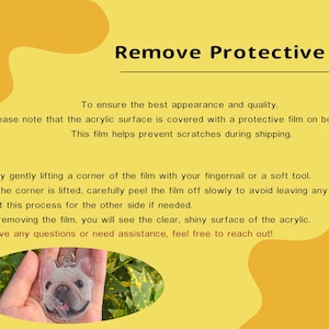 May include: A close-up of a clear acrylic keychain with a photo of a French Bulldog. The text "Remove Protective Film" is at the top of the image. Instructions are provided on how to remove the protective film from the acrylic surface.