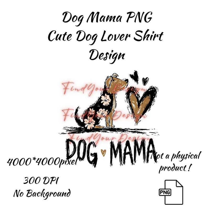 May include: A digital design featuring a brown and black dog with floral accents, a heart, and the words "Dog Mama." The design includes the text "Cute Dog Lover Shirt Design" and is labeled as a PNG file.