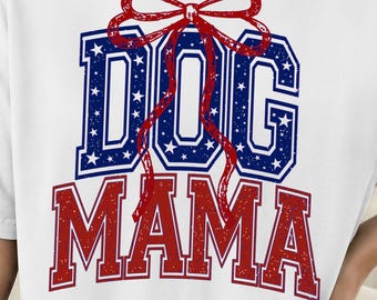 Dog Mama PNG, Patriotic Dog Mom, 4th of July Dog Mom Sublimation,American Flag Varsity Dog Mama T-shirt Design, Red White Blue Dog Lover PNG