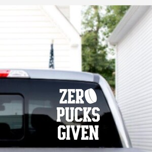 Zero Pucks Given Hockey Decal – Sarcastic Ice Hockey Vinyl Sticker image 3