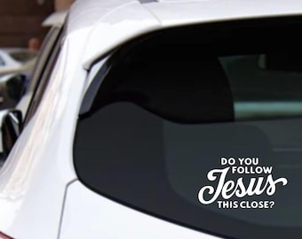 Do You Follow Jesus This Closely Vinyl Decal - Christian Car Sticker