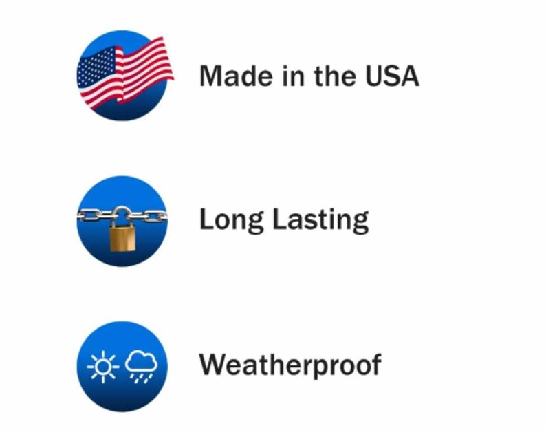 May include: Image with three icons and text. The first icon shows the American flag and the text reads "Made in the USA." The second icon shows a chain and padlock, with the text "Long Lasting." The third icon shows sun and cloud, with the text "Weatherproof."