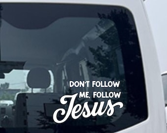 Don't Follow Me, Follow Jesus Decal | Christian Car Sticker