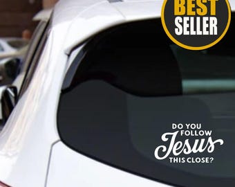 Do You Follow Jesus This Closely Vinyl Decal - Christian Car Sticker