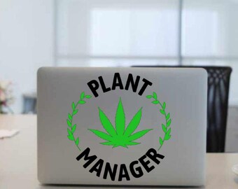 Plant Manager Vinyl Decal – Funny Weed Laptop Sticker