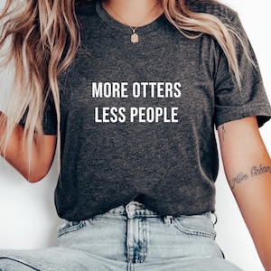 Otter Lover Shirt Gifts for Otter Lovers Tee Otter TShirt Otter Gift Funny Otter Shirt for pet lover T-shirt for animal lover T shirt women