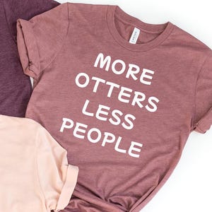 Otter Lover Shirt Pet Lover Shirt Otter Shirt Mom Otter Owner Gift Funny Otter Shirt for pet lover T-shirt for animal lover T shirt women