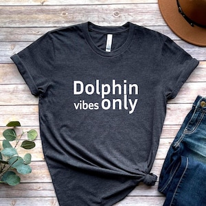 Dolphin TShirt Animal Lover Gift Dolphin Dad Tee Dolphin Lover Shirt Funny Dolphin Shirt Pet Lover T Shirt for women gift T-Shirt for her