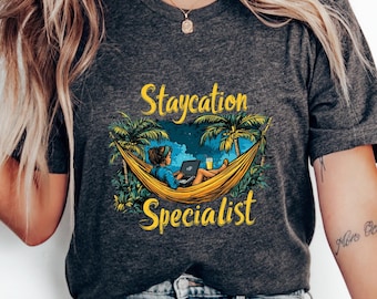 Staycation Specialist T Shirt Funny Work from Home Graphic Tee for Men and Women Tropical Remote Worker Gift for Relaxation Lovers
